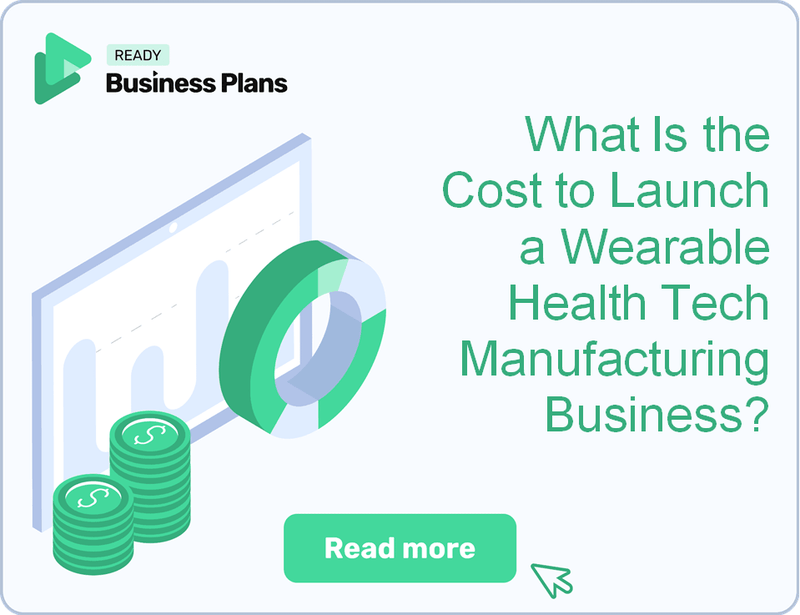 What Is the Cost to Launch a Wearable Health Tech Manufacturing Business?